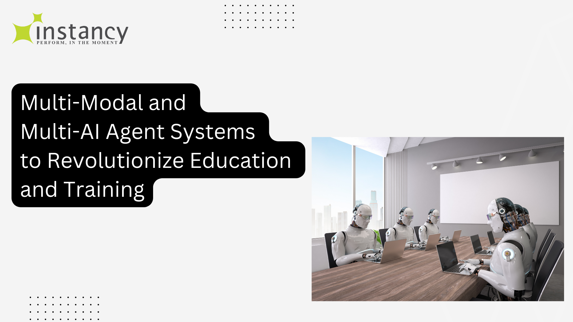 Multi-Modal and Multi-AI Agent Systems to Revolutionize Education and Training