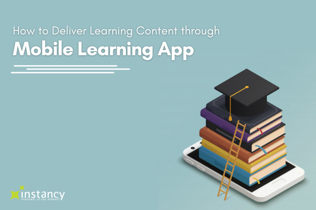 How to Deliver Learning Content with A Mobile Learning App- instancy